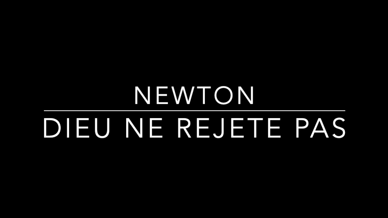 Cantique Vie et Lumière - Dieu ne rejette pas - NEWTON