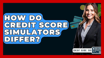How Do Credit Score Simulators Differ? - CreditGuide360.com