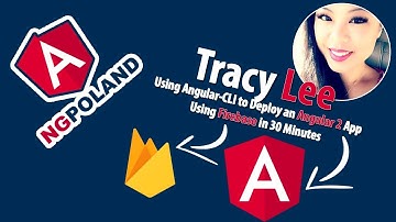 Tracy Lee | Using Angular-CLI to Deploy an Angular 2 App Using Firebase in 30 Minutes
