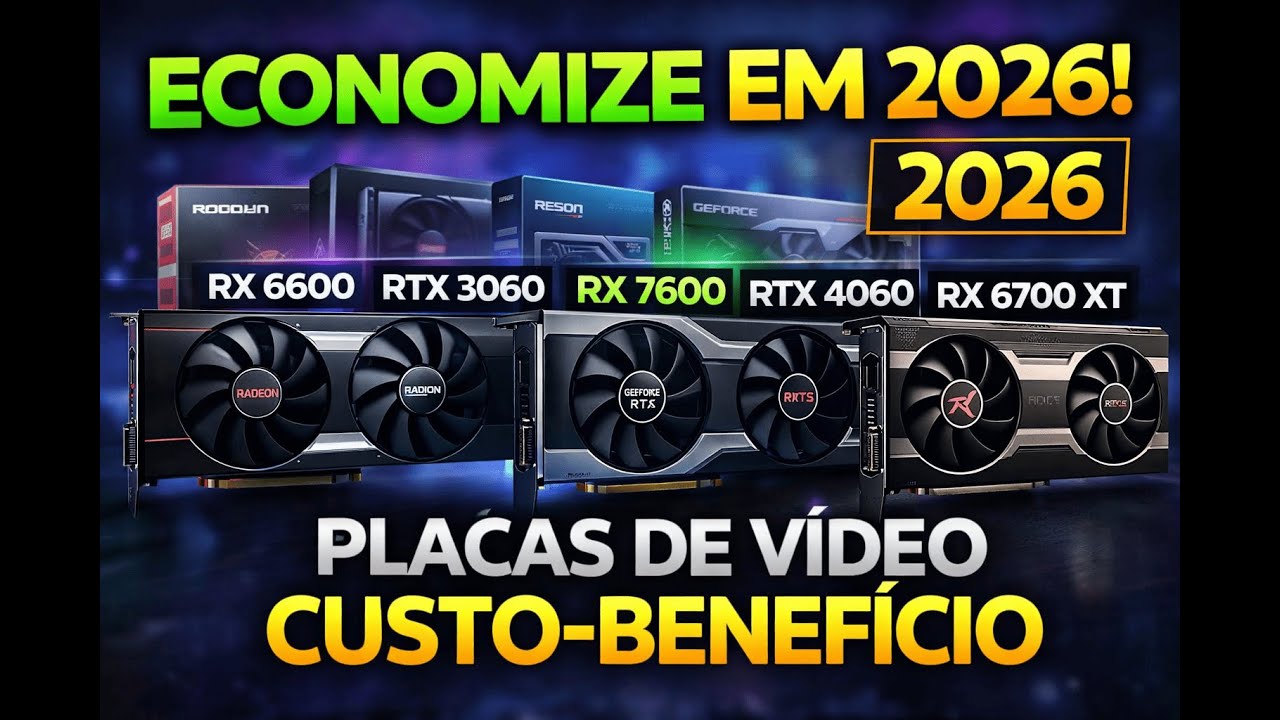 Melhores Placas de Vídeo Custo-Benefício em 2026 (Não Compre Errado!)