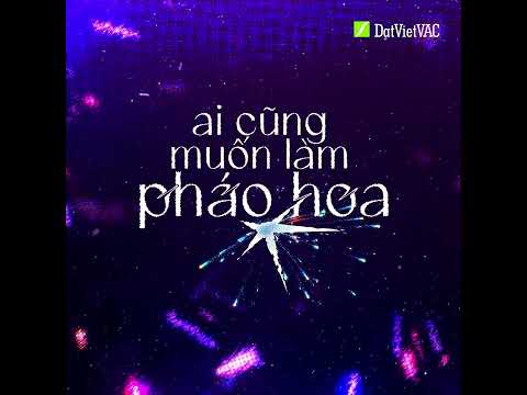 ai cũng muốn làm pháo hoa - DANG HONG HAI | TINH HÀ SAY HI | OFFICIAL VISUALIZER