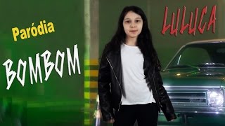 Ludmilla - BOM ( Paródia Bombom | Luluca )