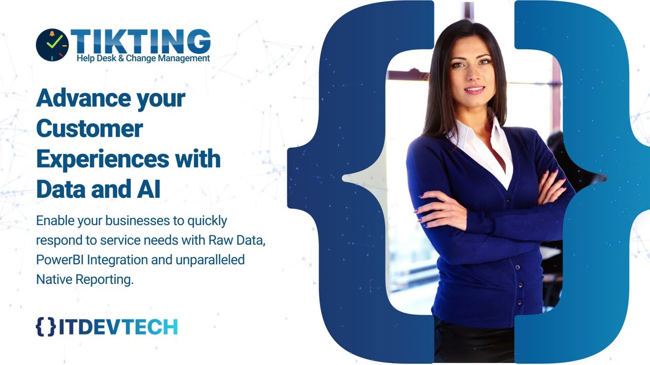 Advance your Customer Experiences with Data and AI | TIKTING Help Desk Change Management | ITDEVTECH