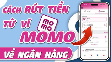 Cách rút tiền từ ví MoMo về tài khoản Ngân Hàng | Mới Nhất 2024