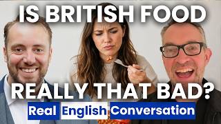 The Truth About British Food (And How To Talk About It)