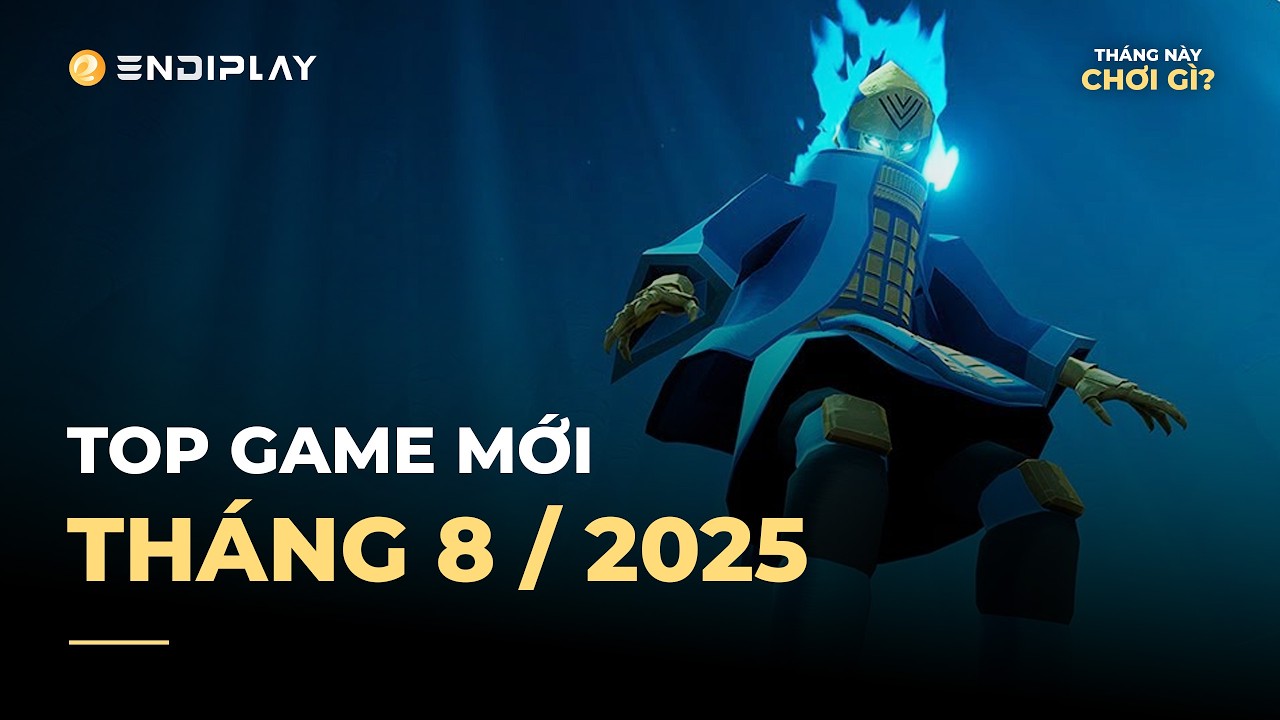 Game Mới Đáng Chơi Nhất Tháng 8/2025 | ENDIPLAY