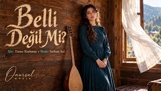 Belli Değil Mi? Onursal Müzik Duygusal Türkü