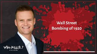 Wall Street Bombing of 1920 | Who Killed...? [AUDIO]