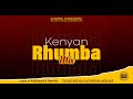 Kenyan rhumba mix  dj royal d best of rhumba songs mix 2022