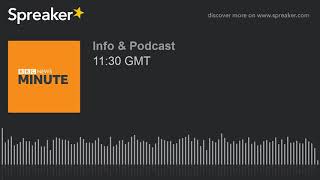 11:30 GMT (made with Spreaker)