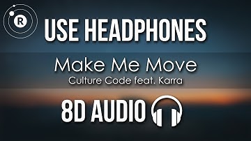 Culture Code feat. Karra - Make Me Move (8D AUDIO)