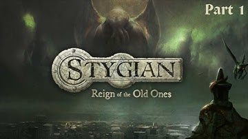 Stygian: Reign of the Old Ones - Playthrough Part 1 (Lovecraftian horror/adventure)