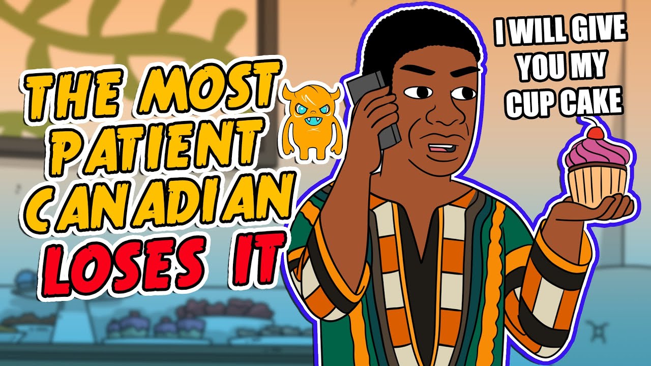 The Most Patient Canadian Ever Loses It Youtube