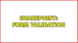Sharepoint: form validation (2 Solutions!!)