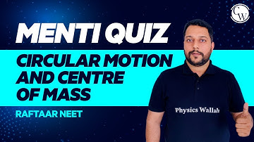 LIVE Menti Quiz - Circular Motion & Centre of Mass || Class 11/NEET || RAFTAAR