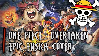 Overtaken - (OST One Piece) // ENSKA EPIC COVER