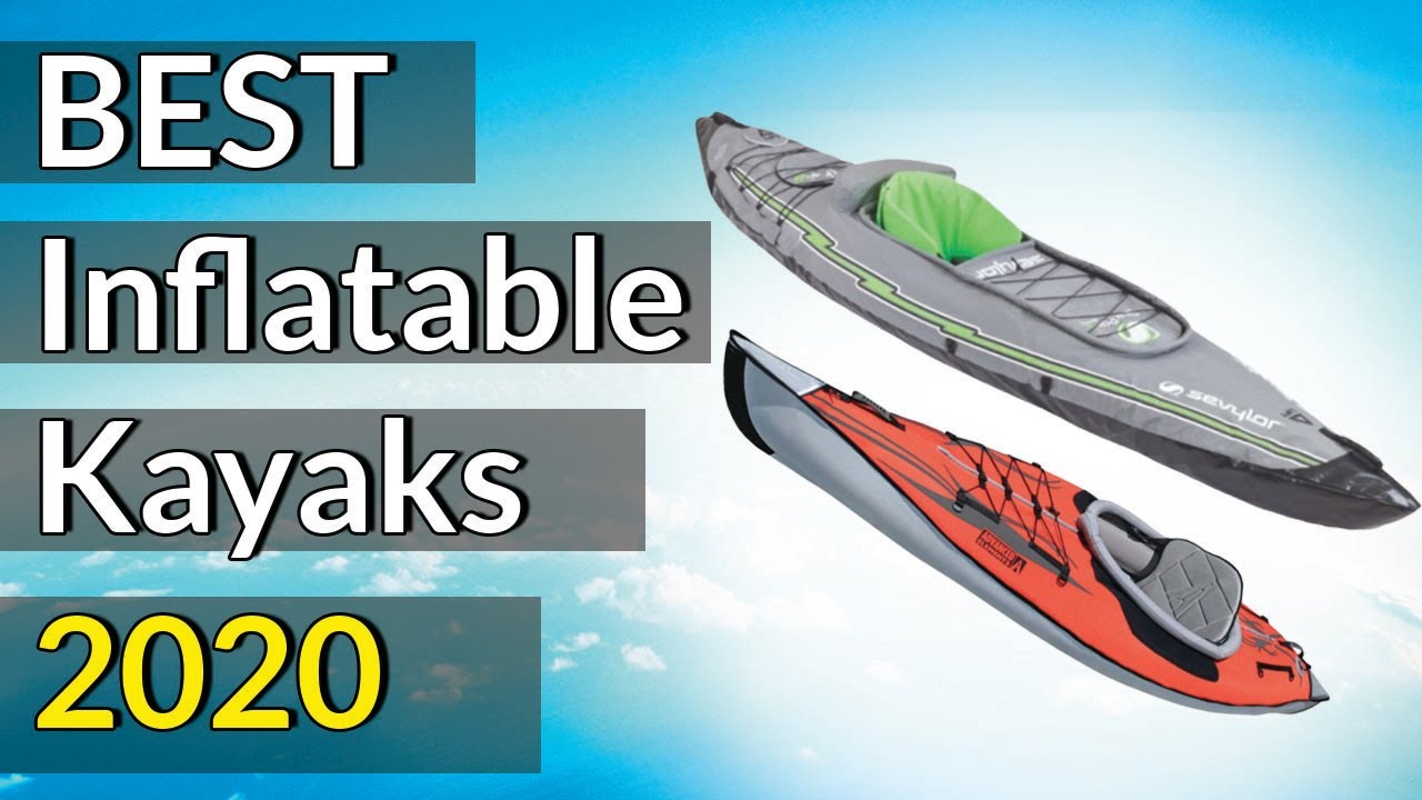 Best Inflatable Kayaks 2023 Top Rated Inflatable Kayaks YouTube