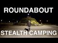 Stealth Camping In Roundabout