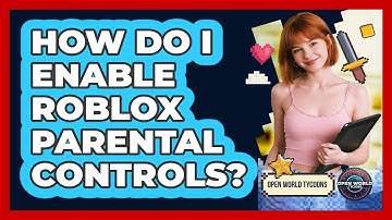 How Do I Enable Roblox Parental Controls?