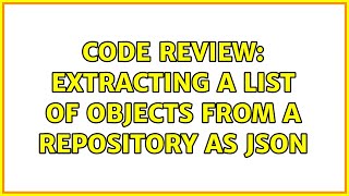Code Review: Extracting a list of objects from a repository as JSON