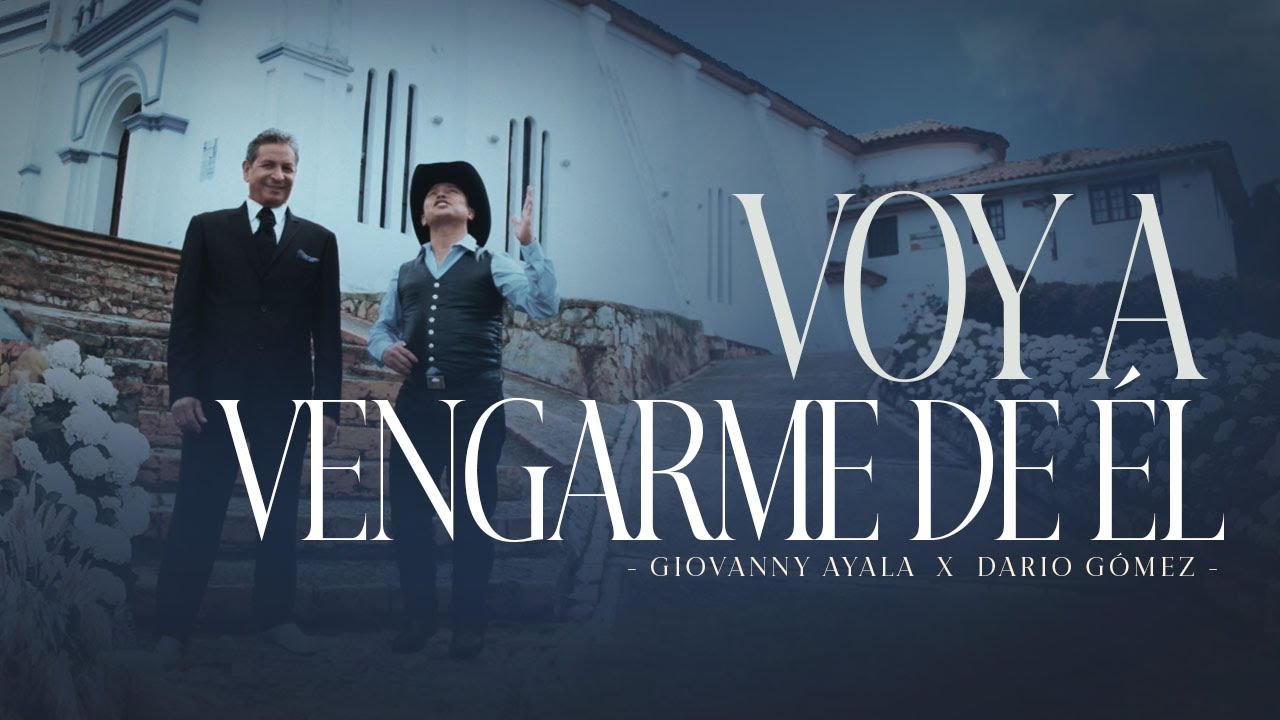 Giovanny Ayala, Darío Gomez  - Voy A Vengarme De Él (Video Oficial)