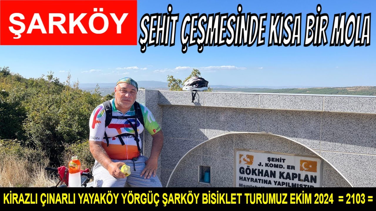 KİRAZLI ÇINARLI YAYAKÖY YÖRGÜÇ ŞARKÖY BİSİKLET TURUMUZ EKİM 2024  = 2103 =