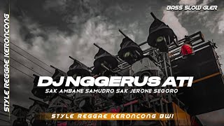 DJ NGGERUS ATI • REGGAE KERONCONG BWI X JARANAN DOR VIRAL TIKTOK 2023