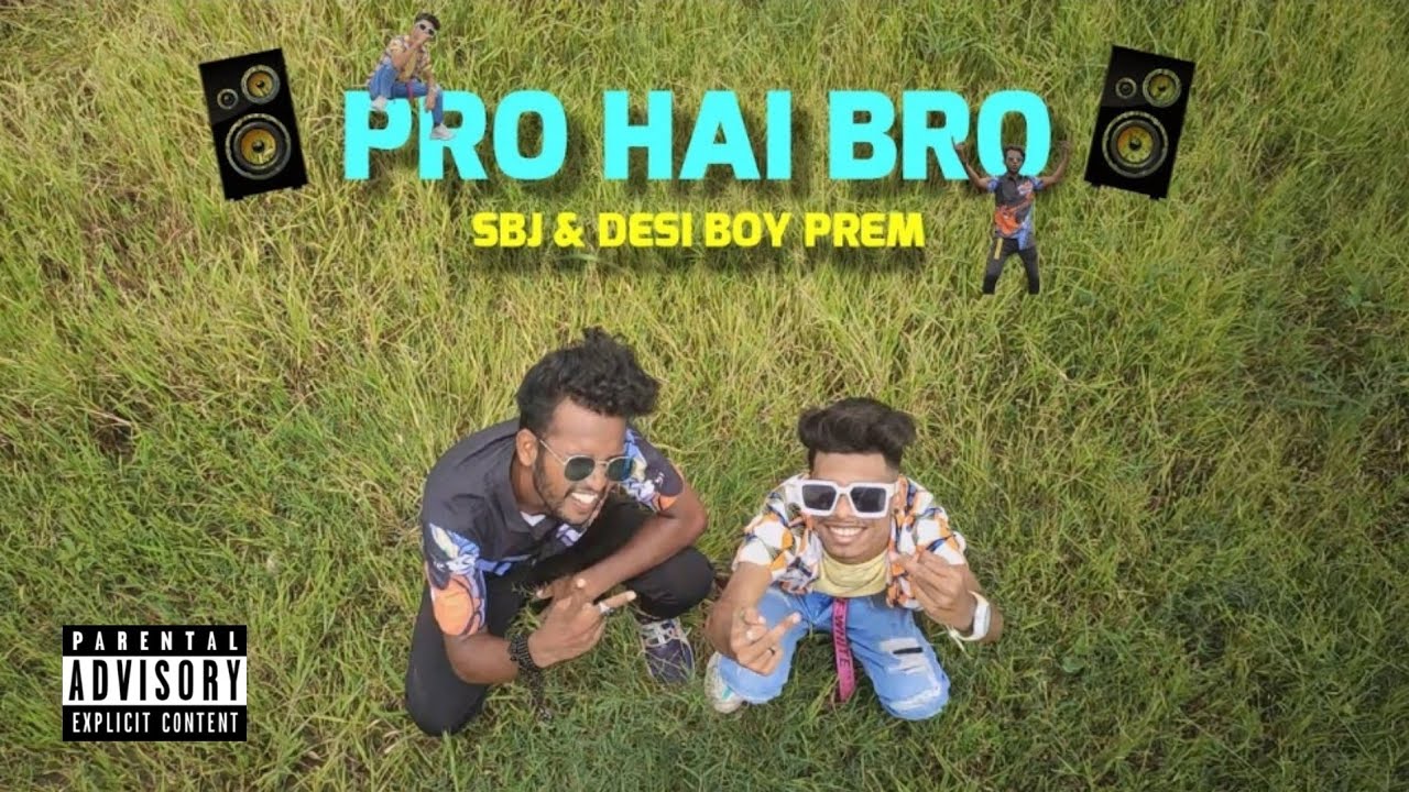 Pro Hai Bro SBJ & Desi Boy Prem White Mxhto Official music video