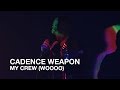 Cadence Weapon My Crew WOOOO First Play Live mp3