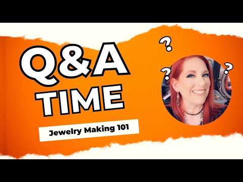 Jewelry Making Q &A