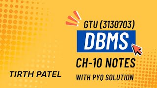 DBMS SEM 3 ( 3130703 ) CH-10 NOTES WITH GTU PYQ SOLUTION