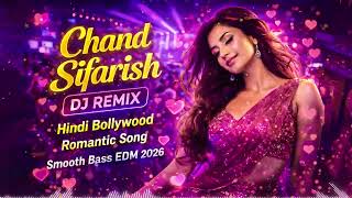Chand Sifarish Dj Remix  Hindi Bollywood Romantic Song  Smooth Bass Edm 2026