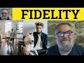 🔵 Fidelity Meaning - Fidelity Defined - Fidelity Examples - CAE Nouns - Fidelity