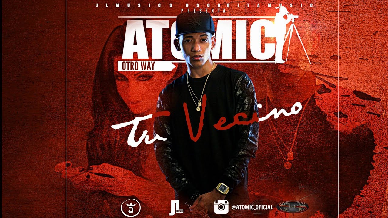 atomic otro way tu vecino by prod jerryelsp youtube atomic otro way tu vecino by prod jerryelsp youtube