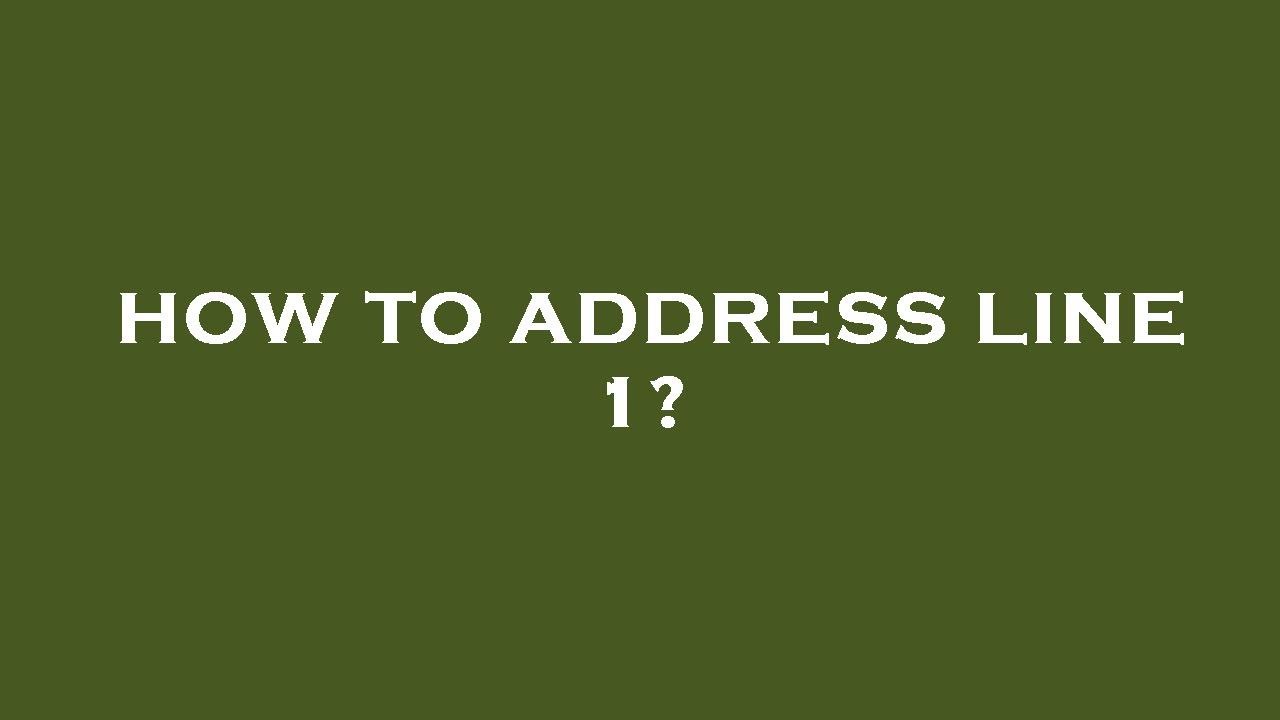 How to address line 1? - YouTube