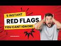 5 INSTANT RED FLAGS You Can't Ignore Trusting Your Instincts