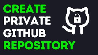 How To Create A Private Repository In GitHub
