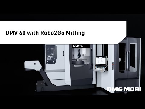 Automated Machining Made Simple with the DMV 60 with Robo2Go Milling