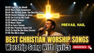 Beautiful Worship Songs With Lyrics || Best Praise And Worship Songs