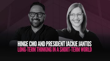 Hinge CMO and President Jackie Jantos | Long-Term Thinking in a Short-Term World