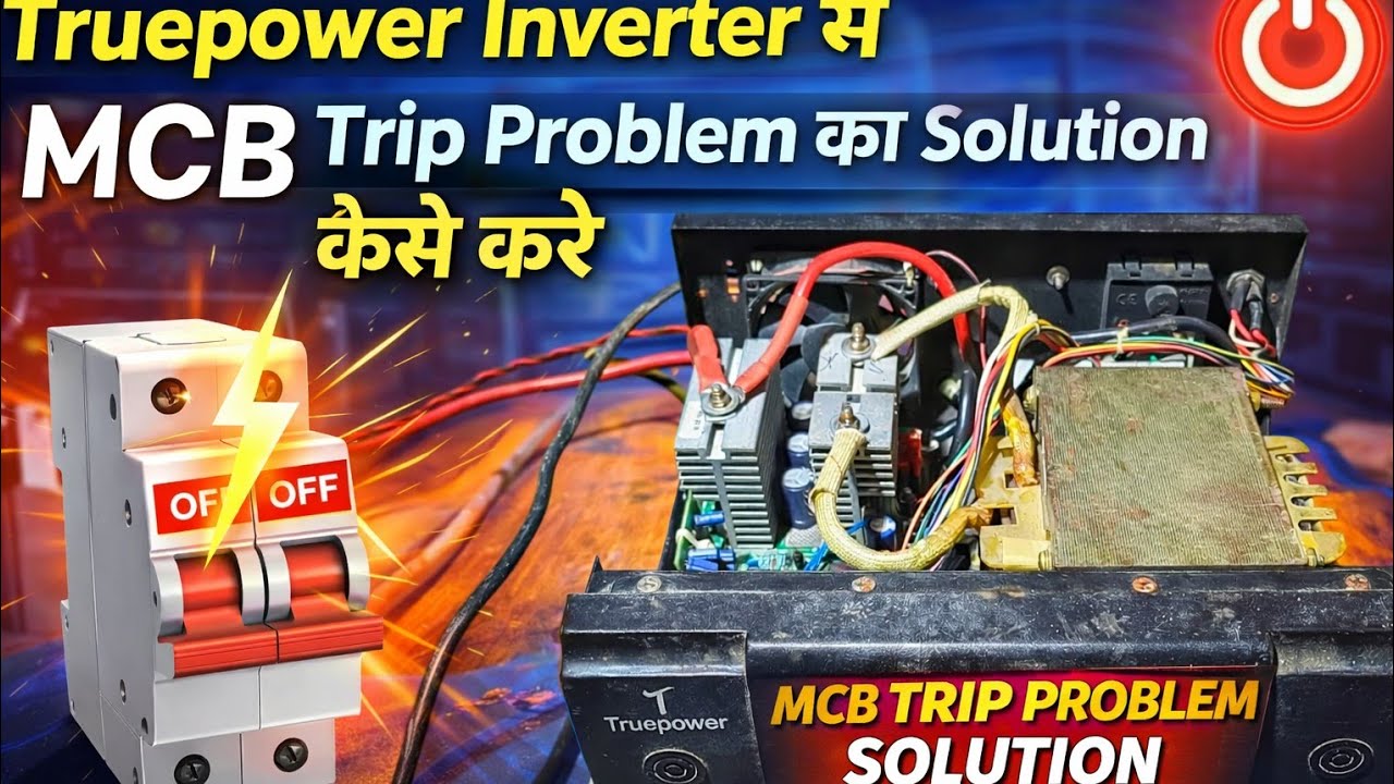 Truepower Inverter MCB Trip Problem || Dushyant Electronics 