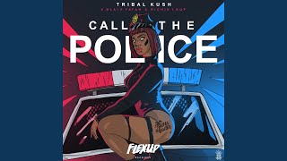 Video thumbnail of "Tribal Kush - Call the Police (feat. Blaiz Fayah, Richie Loop)"