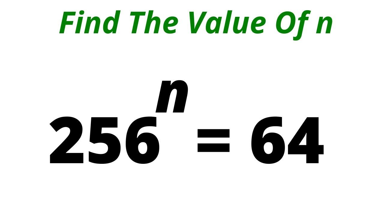 Math Problem With N A Nice Math Problem 256^n=64 || n=?... - YouTube