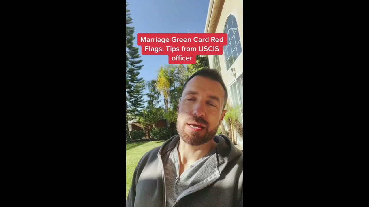 Tips From USCIS Officer Marriage Green Card Red Flags Immigration Greencard Uscis