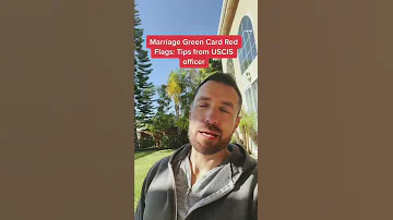 Tips From USCIS Officer Marriage Green Card Red Flags Immigration Greencard Uscis 