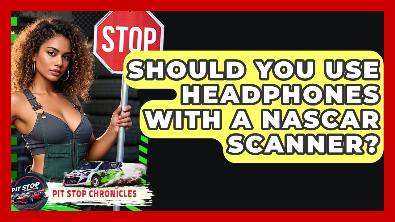 Should You Use Headphones With A NASCAR Scanner? - Pit Stop Chronicles