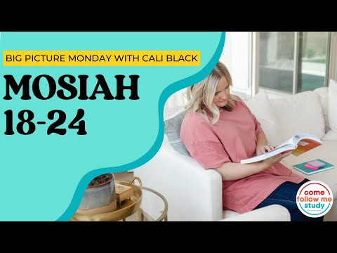 Big Picture Monday: Mosiah 18-24 Come Follow Me: May 20-May 26