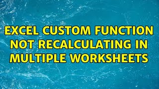 Excel Custom Function not recalculating in multiple Worksheets (3 Solutions!!)