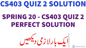 CS403 Quiz 2 Solution Spring 2020 CS403 Quiz 2 Solved MCQs by Tech Solo Soft