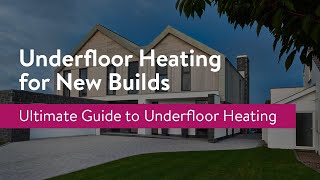 Underfloor Heating for New Build Homes